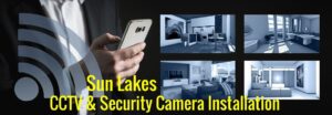 CCTV Security Wireless Camera Installation Sun Lakes, AZ