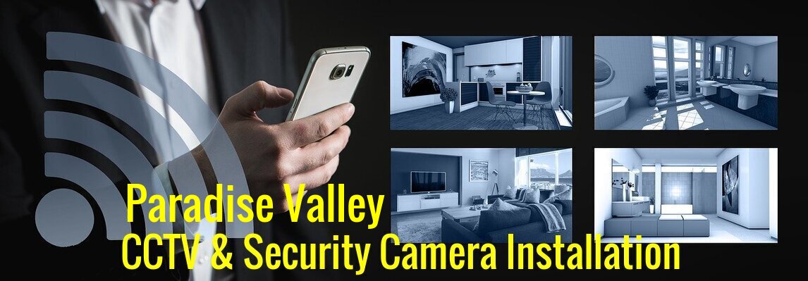Paradise Valley, AZ CCTV & Security Camera Installation