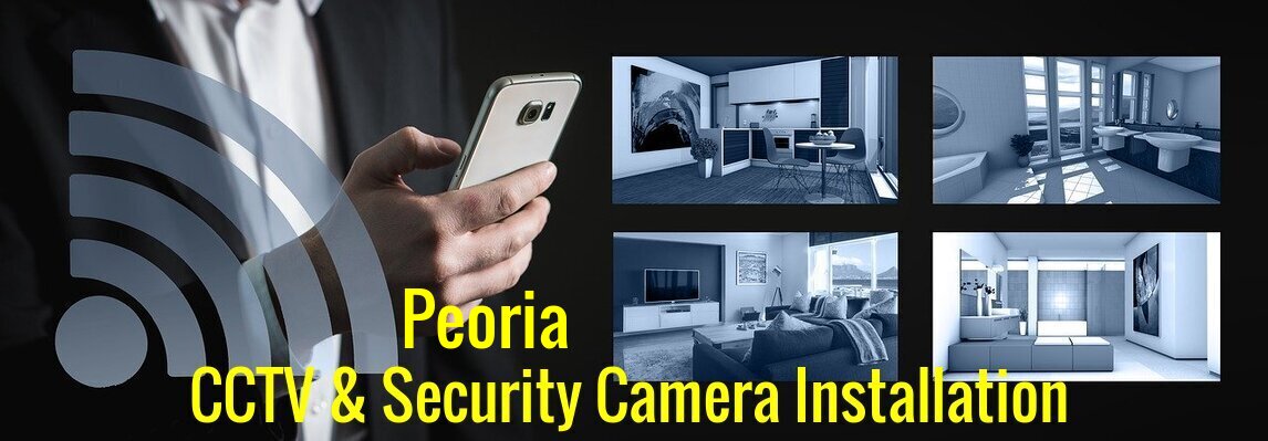 Peoria CCTV & Security Camera Installation